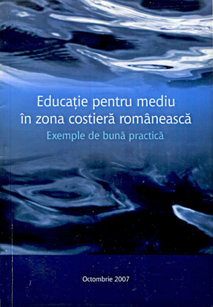 Cover of Educație pentru mediu în zona costieră românească - exemple de bună practică